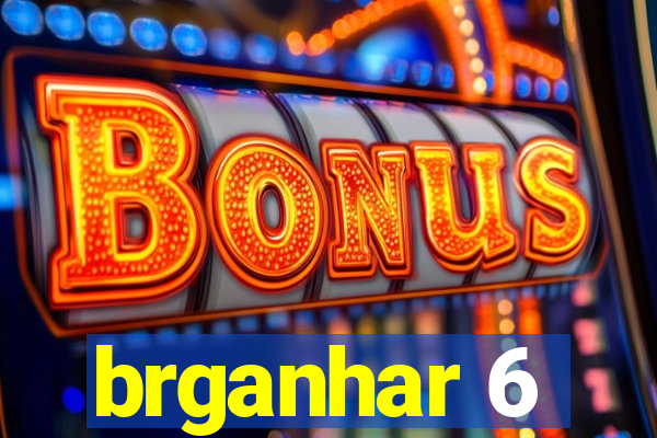 brganhar 6